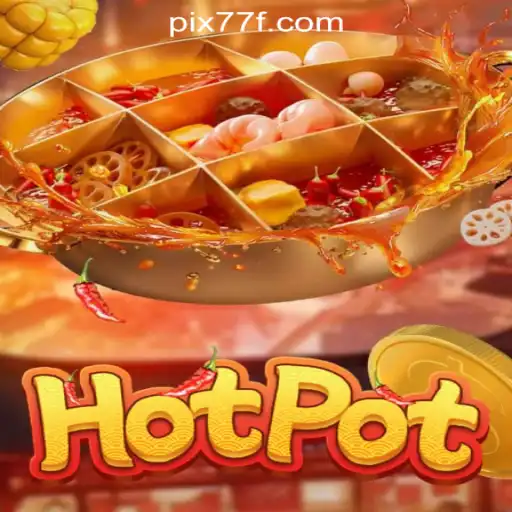 Exploring Hotpot: The Ultimate Slot Game Experience at 77F.bet Oficial Slots Brasil #1