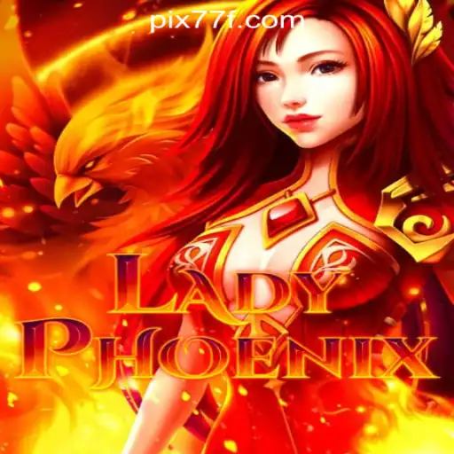 Discover the Exciting World of LadyPhoenix: The Ultimate Slots Experience with 77F.bet Oficial Slots Brasil #1